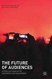 The Future of Audiences: A Foresight Analysis of Interfaces and Engagement