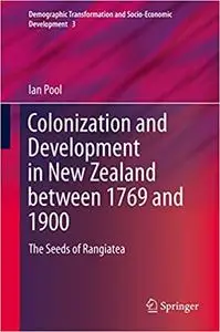 Colonization and Development in New Zealand between 1769 and 1900: The Seeds of Rangiatea (Repost)