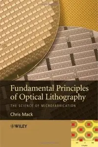 Fundamental Principles of Optical Lithography: The Science of Microfabrication (Repost)