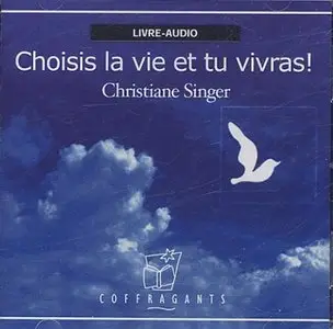 Christiane Singer, "Choisis la vie et tu vivras !"