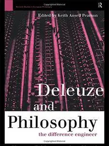 Deleuze and Philosophy: The Difference Engineer (Warwick Studies in European Philosophy)