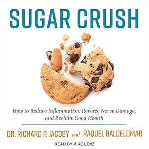 Sugar Crush: How to Reduce Inflammation, Reverse Nerve Damage, and Reclaim Good Health [Audiobook]