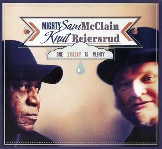 Mighty Sam McClain & Knut Reiersrud - One Drop Is Plenty (2011)