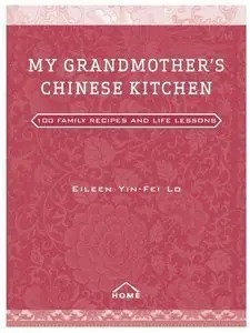 My Grandmother's Chinese Kitchen: 100 Family Recipes and Life Lessons (Repost)