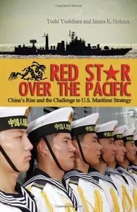 Red Star over the Pacific: China's Rise and the Challenge to U.S. Maritime Strategy (Repost)