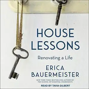 House Lessons: Renovating a Life [Audiobook]