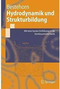 Hydrodynamik und Strukturbildung: Mit einer kurzen Einführung in die Kontinuumsmechanik [Repost]