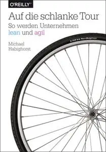 «Auf die schlanke Tour: So werden Unternehmen lean und agil» by Michael Habighorst