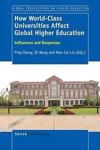 How World-Class Universities Affect Global Higher Education: Influences and Responses by Ying Chen
