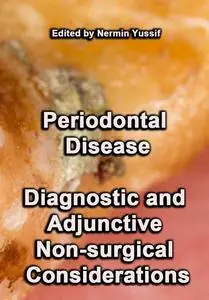 "Periodontal Disease: Diagnostic and Adjunctive Non-surgical Considerations" ed. by Nermin Yussif