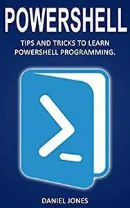 Powershell: Tips and Tricks to Learn Powershell Programming