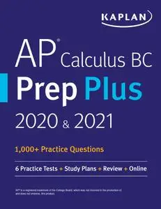 AP Calculus BC Prep Plus 2020 & 2021: 6 Practice Tests + Study Plans + Targeted Review & Practice + Online (Kaplan Test Prep)