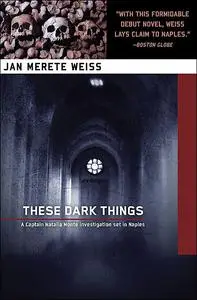 «These Dark Things» by Jan Weiss