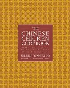 «The Chinese Chicken Cookbook: 100 Easy-to-Prepare, Authentic Recipes for the American Table» by Eileen Yin-Fei Lo