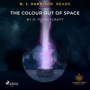 «B. J. Harrison Reads The Colour Out of Space» by Howard Lovecraft