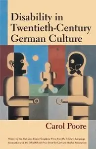 Disability in Twentieth-Century German Culture (Corporealities: Discourses of Disability) (repost)