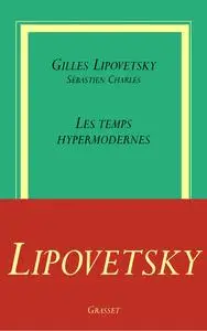 Gilles Lipovetsky, Sébastien Charles, "Les temps hypermodernes"