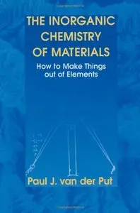 The Inorganic Chemistry of Materials: How to Make Things out of Elements