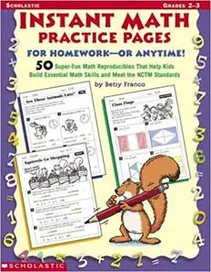 Instant Math Practice Pages For Homework - Or Anytime!: 50 Super-Fun Reproducibles That Help Kids Build Essential Math S