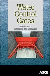 Water Control Gates: Guidelines for Inspection and Evaluation (Repost)