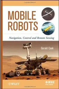 Mobile Robots: Navigation, Control and Remote Sensing (Repost)