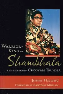 Warrior-King of Shambhala: Remembering Chogyam Trungpa