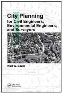 City Planning for Civil Engineers, Environmental Engineers, and Surveyors (repost)