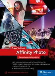 Frank Treichler - Affinity Photo: Das umfassende Standardwerk zur Bildbearbeitung