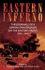 Eastern Inferno: The Journals of a German Panzerjager on the Eastern Front 1941-43 (repost)