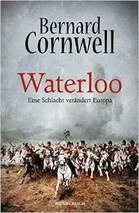 Waterloo: Eine Schlacht verändert Europa