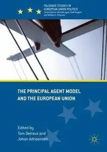 The Principal Agent Model and the European Union (Palgrave Studies in European Union Politics)