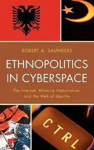 Ethnopolitics in Cyberspace: The Internet, Minority Nationalism, and the Web of Identity