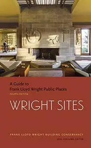 Wright Sites: A Guide to Frank Lloyd Wright Public Places