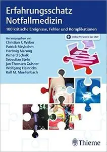 Erfahrungsschatz Notfallmedizin: 100 kritische Ereignisse, Fehler und Komplikationen