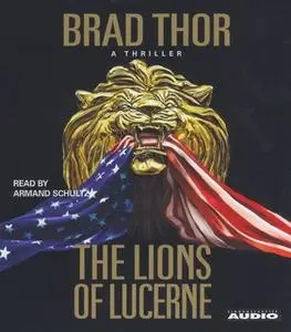 «The Lions of Lucerne» by Brad Thor