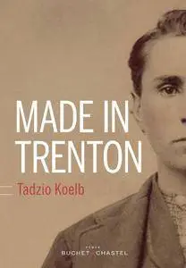 Tadzio Koelb, "Made in Trenton"