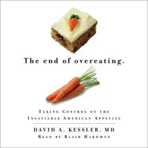 The End of Overeating: Taking Control of the Insatiable American Appetite [Audiobook]