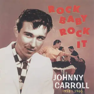 Johnny Carroll - Rock Baby, Rock It: 1955-1960 (1996) [Bear Family] RE-UP