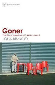 Goner: The Final Travels of UG Krishnamurti [Kindle Edition]