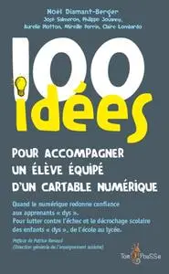 Collectif, "100 idées pour accompagner un élève dys équipé d'un cartable numérique"