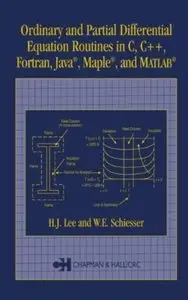 Ordinary and Partial Differential Equation Routines in C, C++, Fortran, Java, Maple, and MATLAB by W.E. Schiesser [Repost]