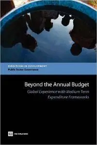 Beyond the Annual Budget: Global Experience with Medium Term Expenditure Frameworks (Directions in Development)