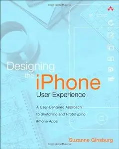 Designing the iPhone User Experience: A User-Centered Approach to Sketching and Prototyping iPhone Apps (Repost)