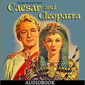 «Caesar and Cleopatra» by George Bernard Shaw