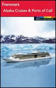Frommer's Alaska Cruises and Ports of Call (Frommer's Color Complete) (repost)