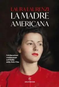 Laura Laurenzi - La madre americana