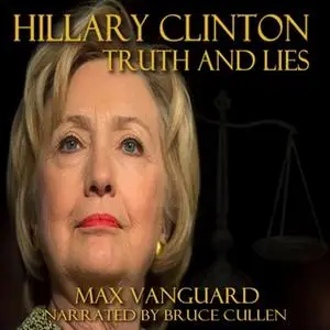 «Hilary Clinton - Secrets and Lies» by Max Vanguard