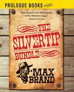 «The Silvertip Bundle» by Max Brand