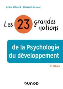 Céline Clément, "Les 23 grandes notions de la psychologie du développement" 3e éd.