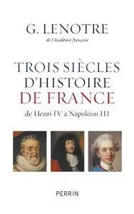 G. Lenotre, "Trois siècles d'histoire de France"